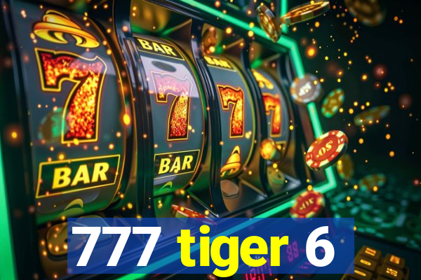 777 tiger 6